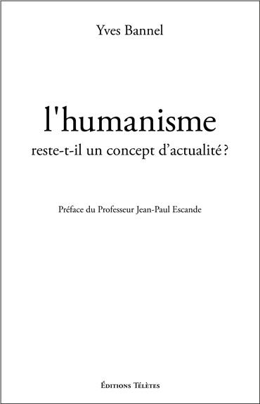 L'humanisme reste-t-il un concept d'actualité ?