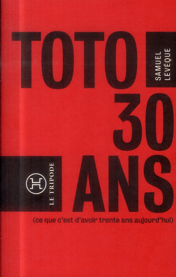 Toto, 30 ans... (ce que c'est que d'avoir 30 ans aujourd'hui)