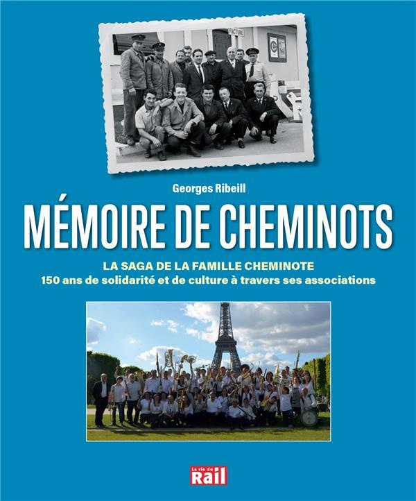 Mémoire de cheminots. La saga de la famille cheminote : 150 ans de solidarité et de culture à traver
