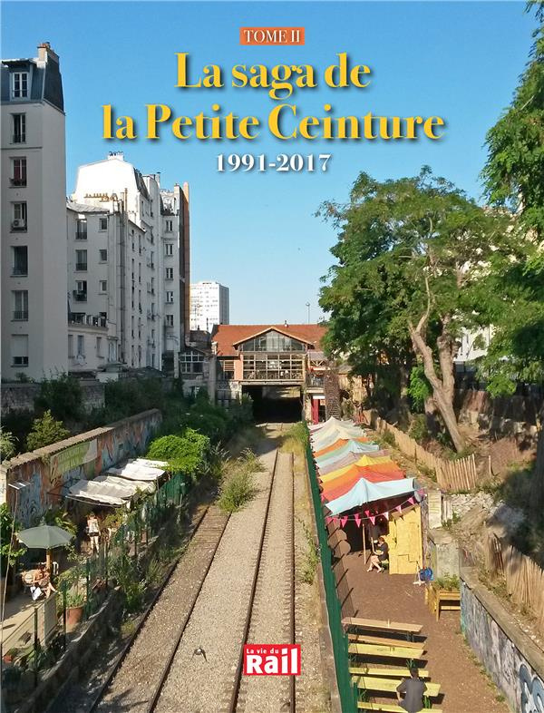 La saga de la Petite Ceinture. Tome 2, 1991-2017