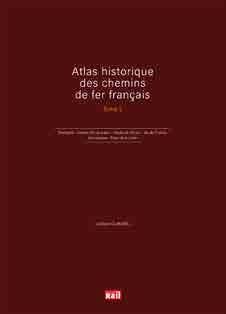 Atlas historique des chemins de fer français. Tome 2, Bretagne - Centre-Val de Loire - Hauts-de-Fran