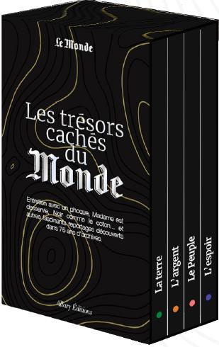 Les trésors cachés du Monde. Coffret en 4 volumes : La Terre ; L'argent ; Le peuple ; L'espoir. Avec