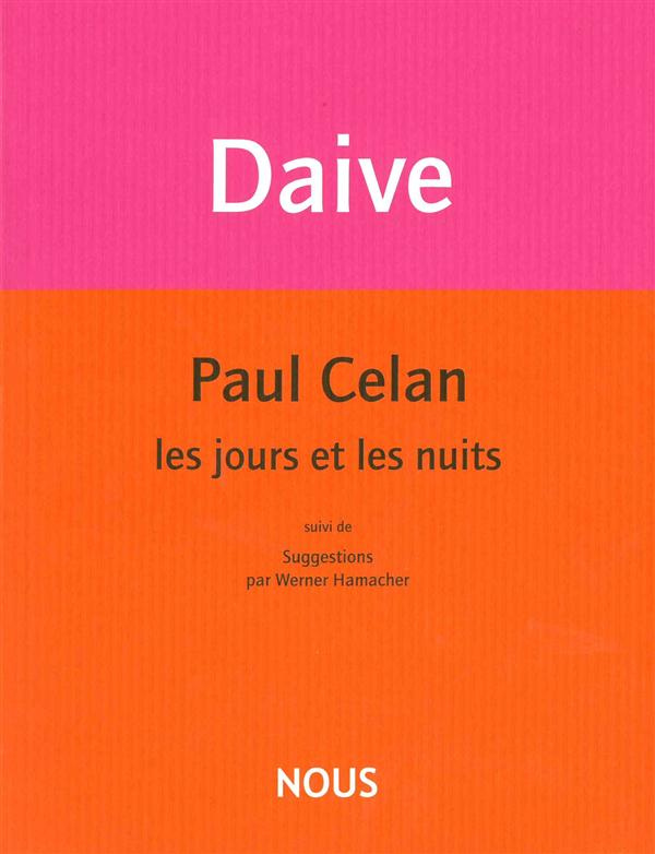 Paul Celan, les jours et les nuits. Suivi de Suggestions