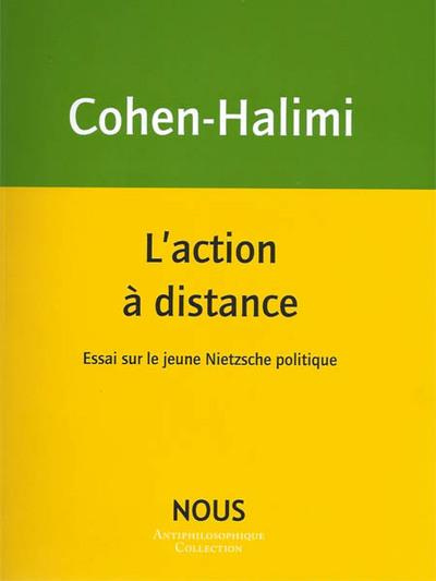 L'action à distance. Essai sur le jeune Nietzsche politique
