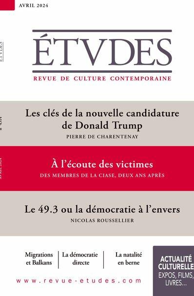Etudes N° 4314, avril 2024 : Les clés de la nouvelles candidature de Donald Trump ; A l'écoute des v