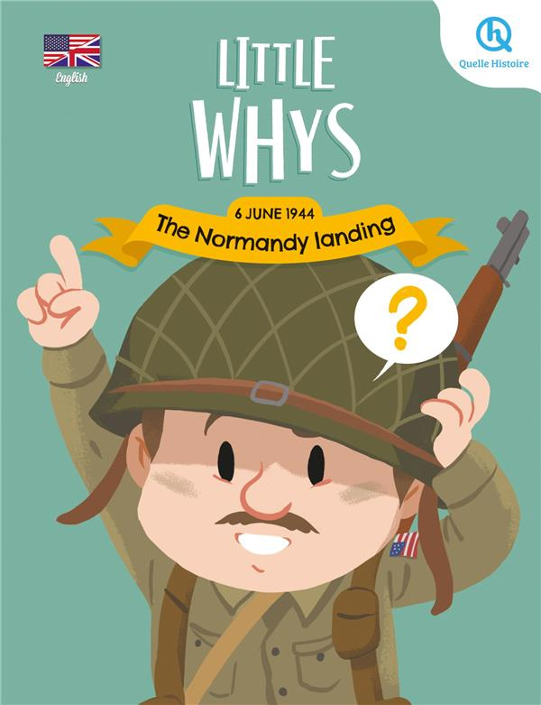 LITTLE WHYS : THE NORMANDY LANDING (VERSION ANGLAISE) - LES PETITS POURQUOI : LE DEBARQUEMENT