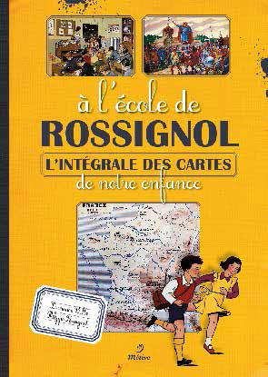 A l'école de Rossignol. L'intégrale des cartes de notre enfance