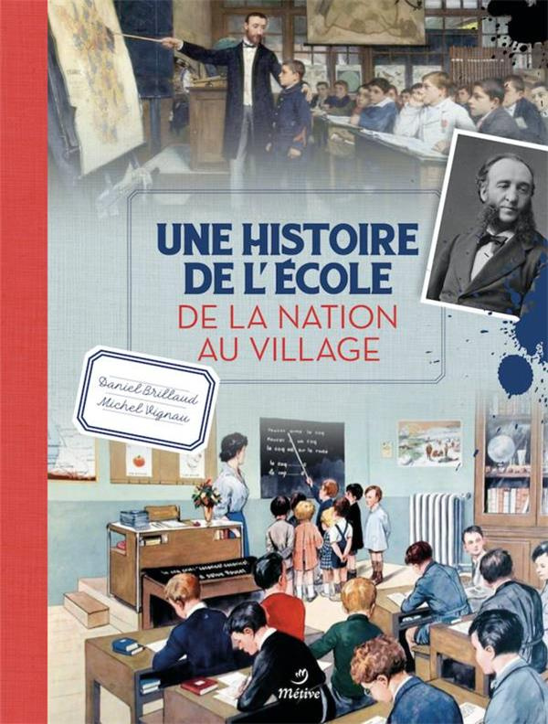 Une histoire de l'école. De la nation au village