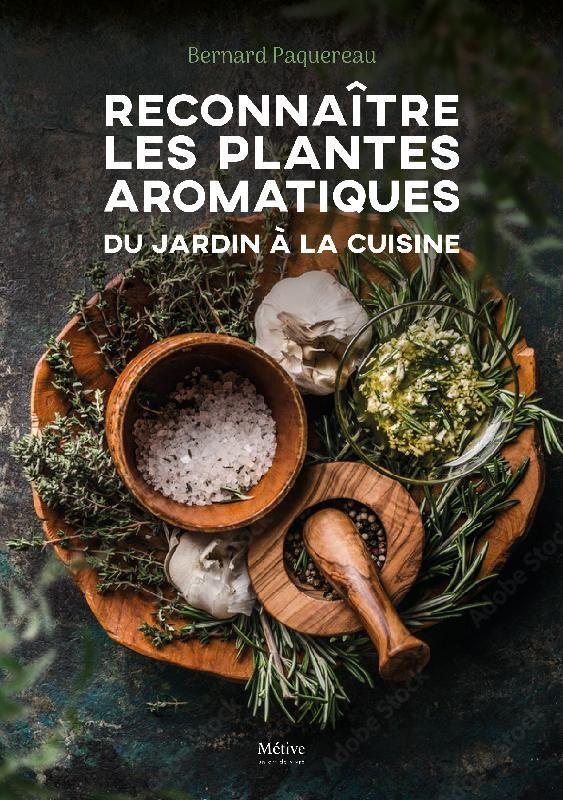Reconnaître les plantes aromatiques. Du jardin à la cuisine