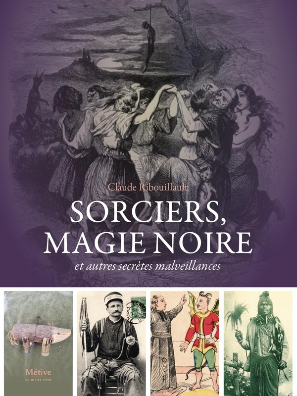 Sorciers, magie noire. Et autres secrètes malveillantes