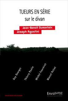 TUEURS EN SERIE SUR LE DIVAN - GUY GEORGES, THIERRY PAULIN, MICHEL FOURNIRET, MARCEL PETIOT