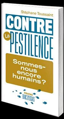 Contre la pestilence. Sommes-nous encore humains ?