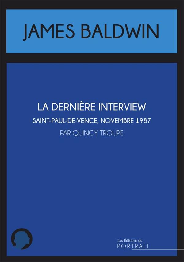 La dernière interview de James Baldwin. Saint-Paul-de-Vence, novembre 1987