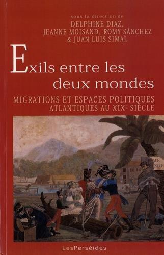 Exils entre les deux mondes. Migrations et espaces politiques atlantiques au XIXe siècle