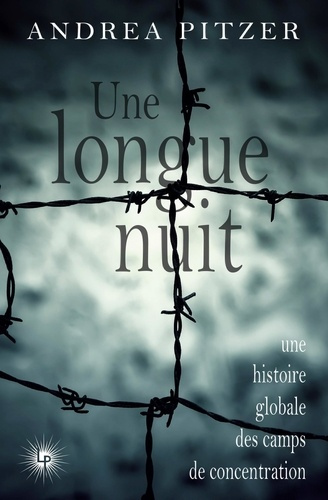 Une longue nuit. Une histoire globale des camps de concentration