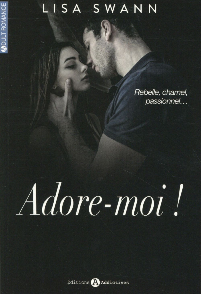 Adore-moi ! Tome 1