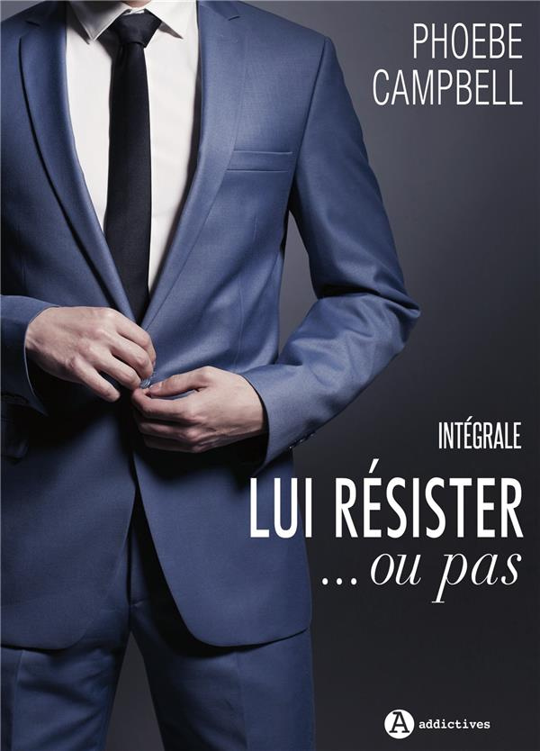 Lui résister... ou pas Intégrale