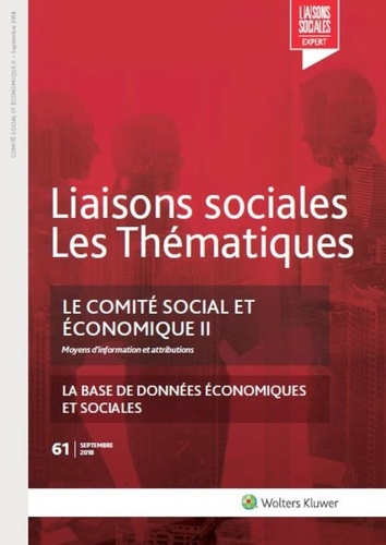 Liaisons sociales Les Thématiques N° 61, septembre 2018 : Le comité social et économique. Tome 2, Mo