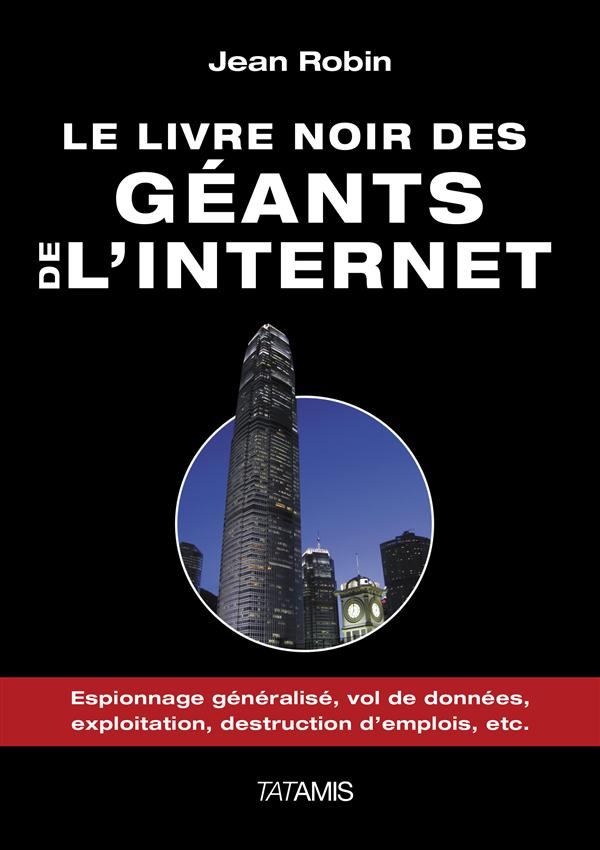 LE LIVRE NOIR DES GEANTS DE L'INTERNET