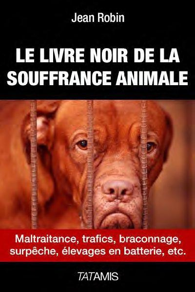 Le livre noir de la souffrance animale