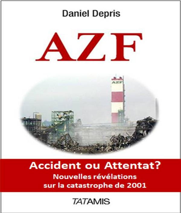 AZF : NOUVELLES REVELATIONS SUR L'EXPLOSION DE 2001