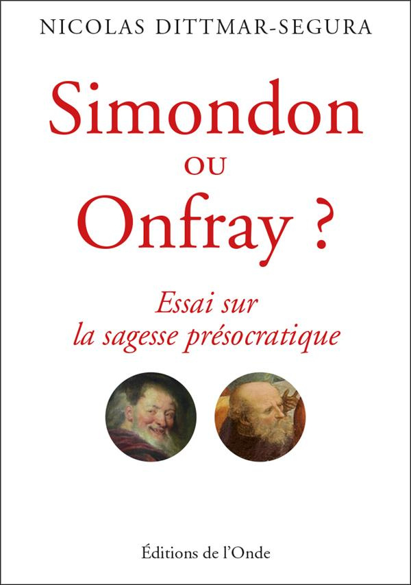 Simondon ou Onfray ? Essai sur la sagesse présocratique