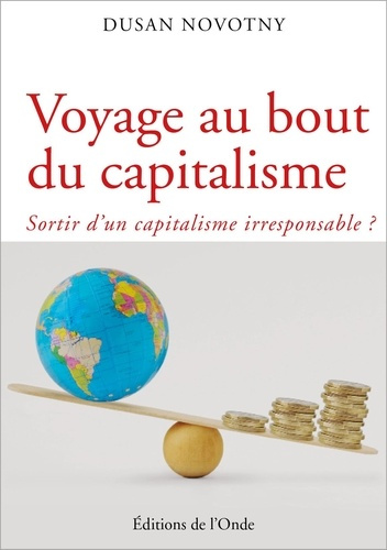 Voyage au bout du capitalisme. Sortir d'un capitalisme irresponsable ?