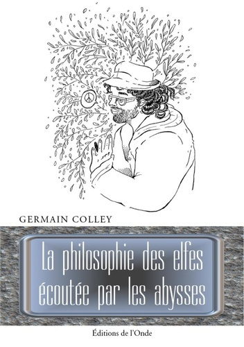 La philosophie des elfes ecoutee par les abysses
