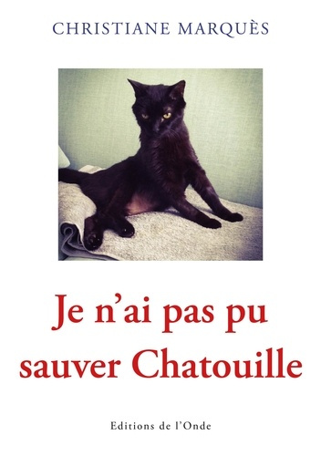 Je n'ai pas pu sauver Chatouille. Mon petit partenaire de vie aux prunelles d'or