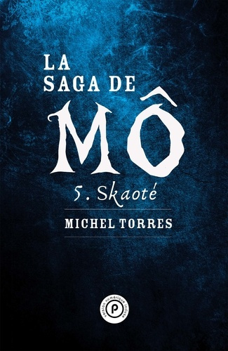 La saga de Mô Tome 5 : Skaoté