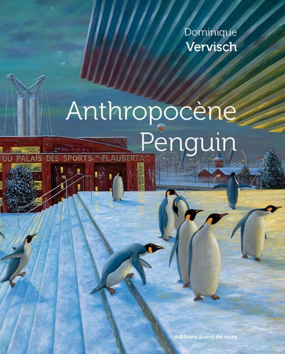 Anthropocène Penguin. Dominique Vervisch