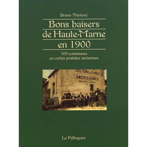 Bons baisers de Haute-Marne en 1900. 500 communes en cartes postales anciennes