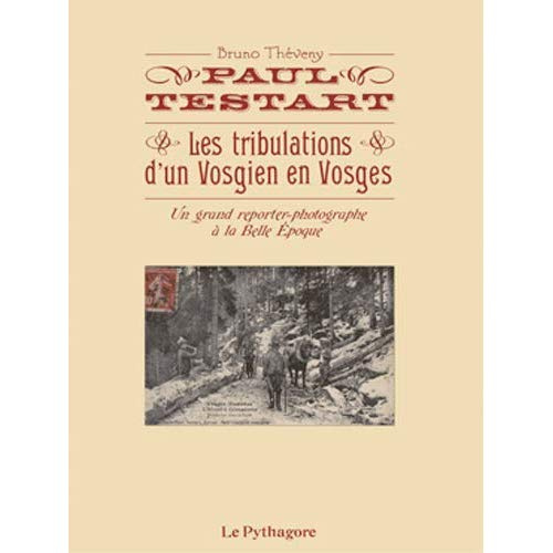 Paul Testart. Les tribulations d'un vosgien en Vosges