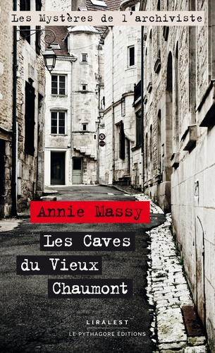 Les caves du vieux Chaumont. Les mystères de l'archiviste
