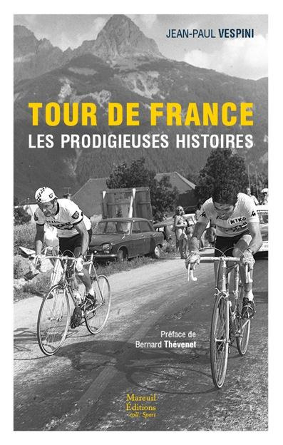 Tour de France. Les prodigieuses histoires