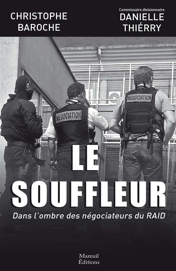 Le souffleur. Dans l'ombre des négociateurs du RAID