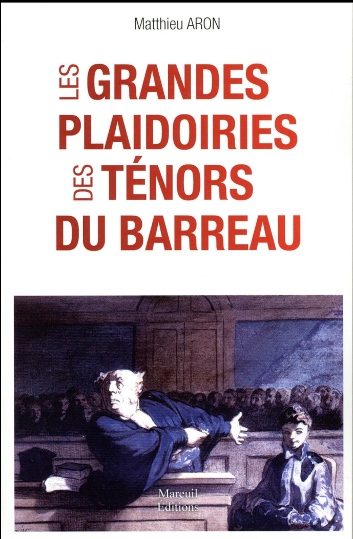 Les grandes plaidoiries des ténors du barreau. Quand les mots peuvent tout changer