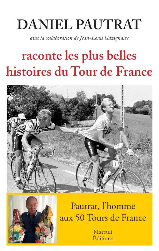Daniel Pautrat raconte les plus belles histoires du Tour de France
