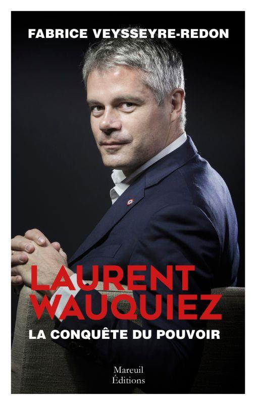 Laurent Wauquiez. L'impétueux