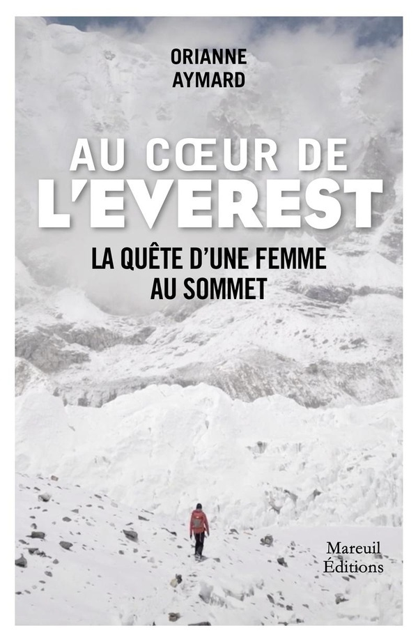 Au coeur de l'Everest. Itinéraire d'une femme au sommet