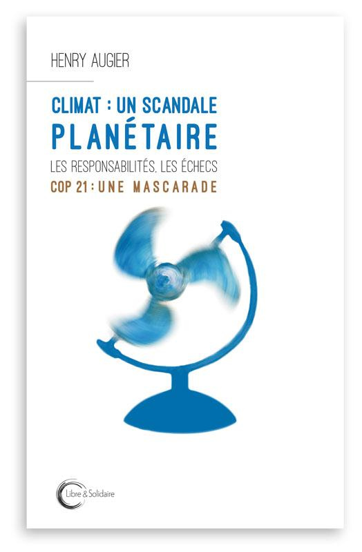 Climat : un scandale planétaire. Les avancées, les échecs, les responsabilités
