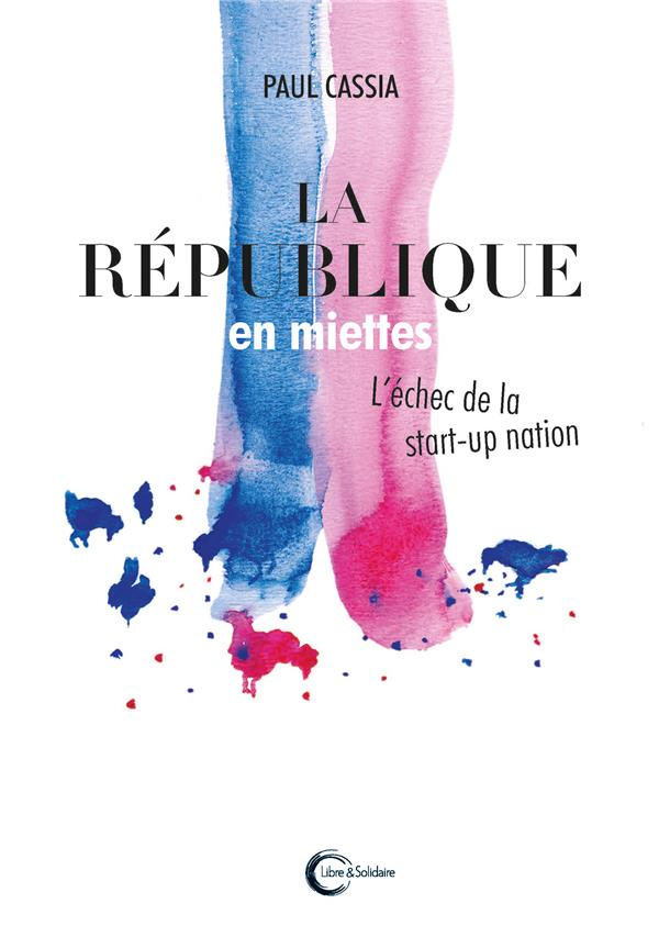 La République en miettes. L'échec de la start-up nation