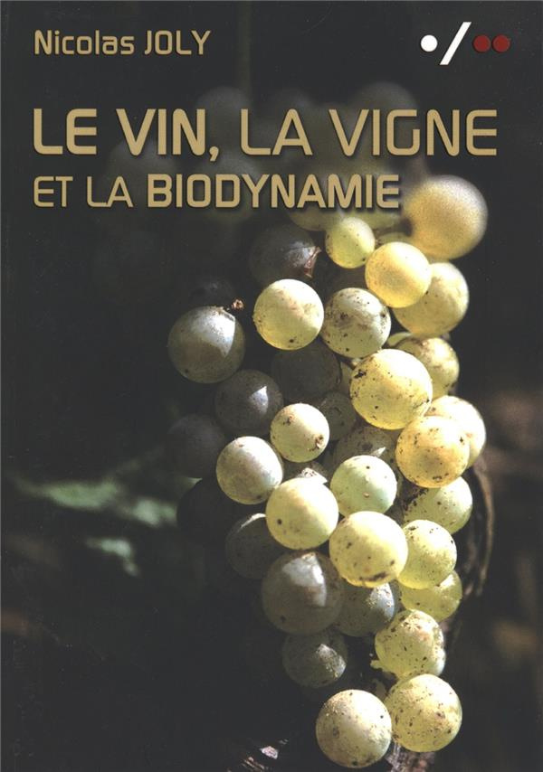 Le vin, la vigne et la biodynamie