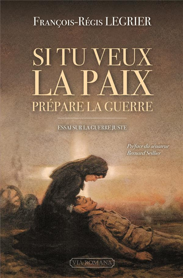 Si tu veux la paix, prépare la guerre ! Essai sur la guerre juste