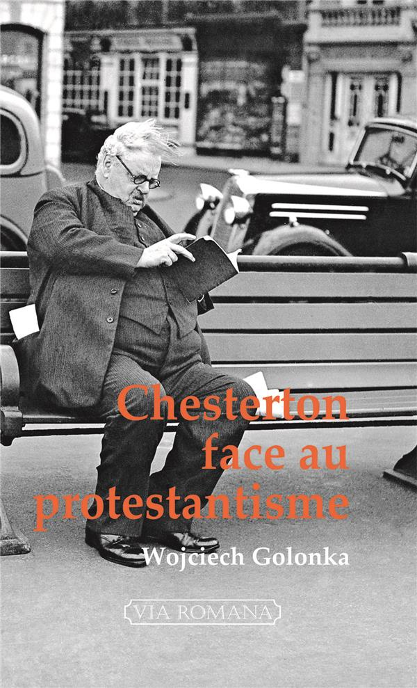Chesterton face au protestantisme. De l'inconstance décomposante à la fossilisation créatrice