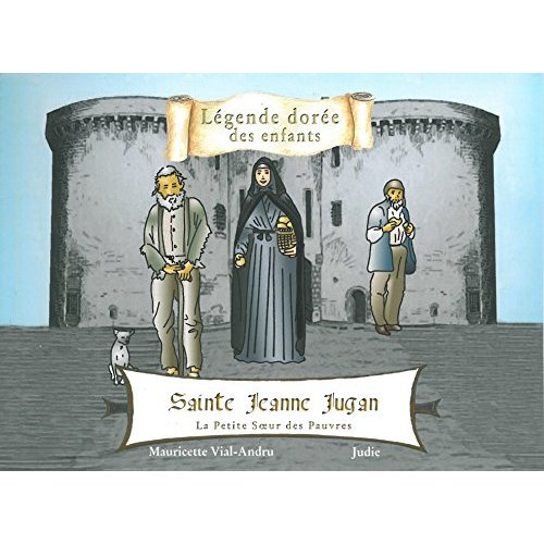 Sainte Jeanne Jugan. La petite soeur des pauvres
