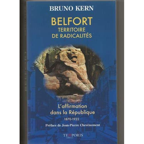 Belfort, territoire de radicalités. L'affirmation dans la République (1870-1922)
