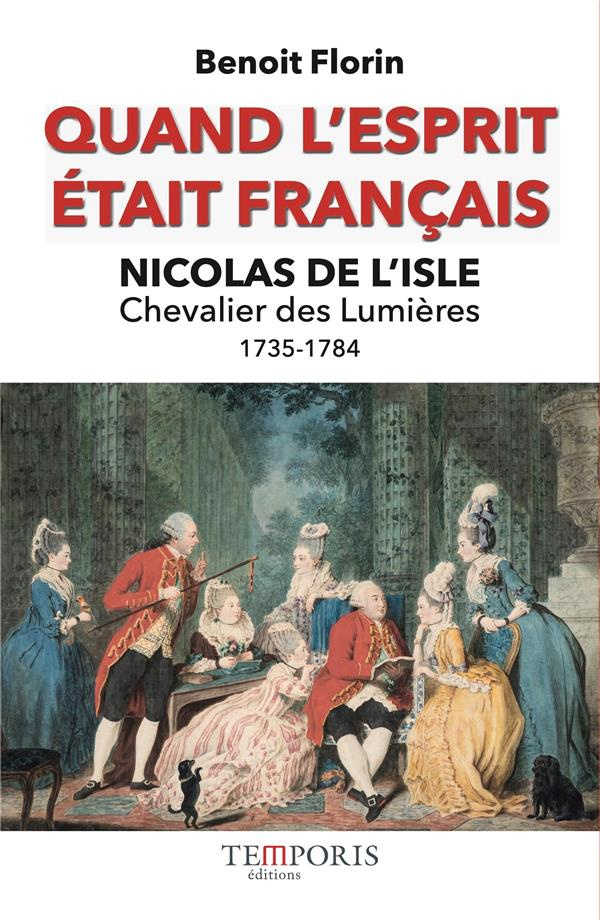 Quand l'esprit était français. Nicolas de l'Isle, "chevalier des Lumières"