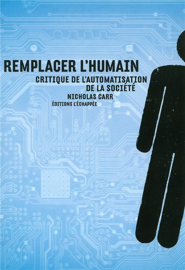 Remplacer l'humain. Critique de l'automatisation de la société