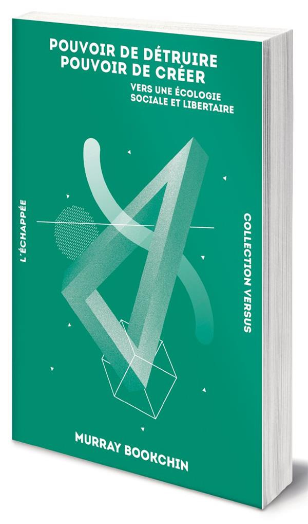 Pouvoir de détruire, pouvoir de créer. Vers une écologie sociale et libertaire